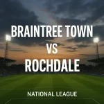 where-to-watch-braintree-town-v-rochdale-day-after-in-national-league