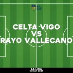 Where to watch Celta Vigo v Rayo Vallecano in La Liga