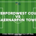 Where to watch Haverfordwest County v Caernarfon Town in Cymru Premier European