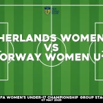 Where to watch Netherlands Women U17 v Norway Women U17 in UEFA Women's Under-17 Championship Group Stage