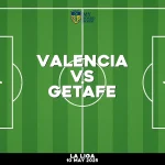 Where to watch Valencia v Getafe in La Liga