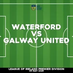 Where to watch Waterford v Galway United in League of Ireland Premier Division