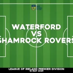 Where to watch Waterford v Shamrock Rovers in League of Ireland Premier Division